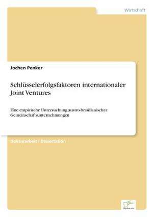 Schlusselerfolgsfaktoren Internationaler Joint Ventures: Mitteilungs-, Beratungs- Und Dokumentationspflichten Des Versicherungsvermittlers de Jochen Penker