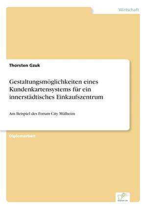 Gestaltungsmoglichkeiten Eines Kundenkartensystems Fur Ein Innerstadtisches Einkaufszentrum: Mitteilungs-, Beratungs- Und Dokumentationspflichten Des Versicherungsvermittlers de Thorsten Gzuk