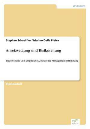 Anreizsetzung Und Risikoteilung: A Principal Agent Model with Respect to Human Capital de Stephan Schaeffler