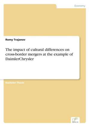 The impact of cultural differences on cross-border mergers at the example of DaimlerChrysler de Romy Trajanov