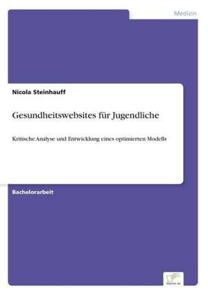 Gesundheitswebsites Fur Jugendliche: Methoden Und Ergebnisse de Nicola Steinhauff