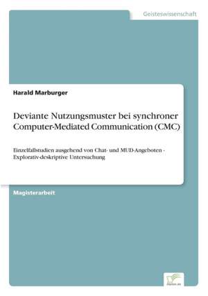 Deviante Nutzungsmuster Bei Synchroner Computer-Mediated Communication (CMC): Formen Und Auswirkungen Auf Die Kundenzufriedenheit de Harald Marburger