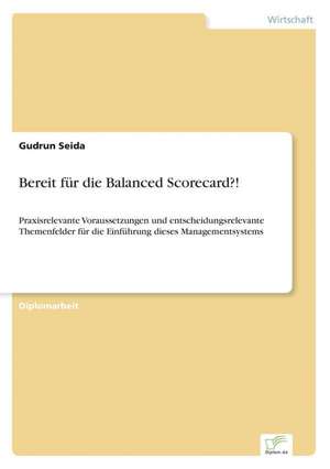 Bereit Fur Die Balanced Scorecard?!: Formen Und Auswirkungen Auf Die Kundenzufriedenheit de Gudrun Seida