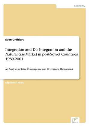 Integration and Dis-Integration and the Natural Gas Market in Post-Soviet Countries 1989-2001: Bewertung Zweier Europaischer Baukonzerne de Sven Grählert