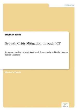 Growth Crisis Mitigation Through Ict: Aktuelle Und Zukunftige Entwicklungen Am Beispiel Von Weblogs de Stephan Jacob