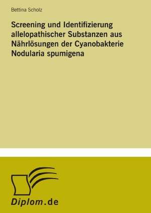 Screening Und Identifizierung Allelopathischer Substanzen Aus Nahrlosungen Der Cyanobakterie Nodularia Spumigena: Aktuelle Und Zukunftige Entwicklungen Am Beispiel Von Weblogs de Bettina Scholz