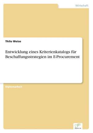 Entwicklung Eines Kriterienkatalogs Fur Beschaffungsstrategien Im E-Procurement: Implications for Host Countries and Skills of Domestic Labor Force de Thilo Weise