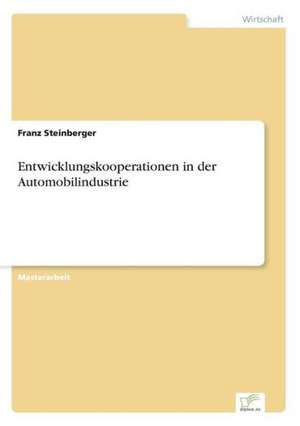 Entwicklungskooperationen in Der Automobilindustrie: Zwischen Symbol Und Ersatzbefriedigung de Franz Steinberger