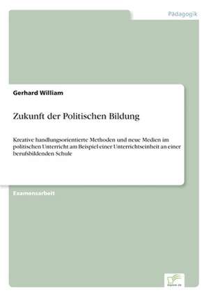 Zukunft Der Politischen Bildung: 2000 Ff. de Gerhard William