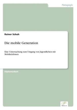 Die Mobile Generation: 2000 Ff. de Rainer Schuh