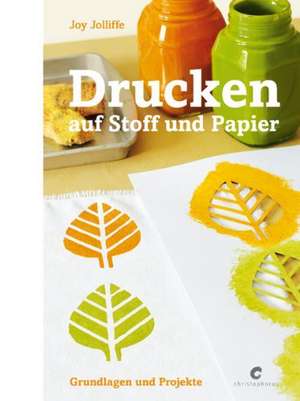 Drucken auf Stoff und Papier de Joy Joliffe