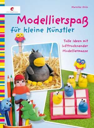 Modellierspaß für kleine Künstler de Mareike Grün