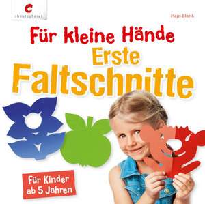 Für kleine Hände. Erste Faltschnitte de Hajo Blank