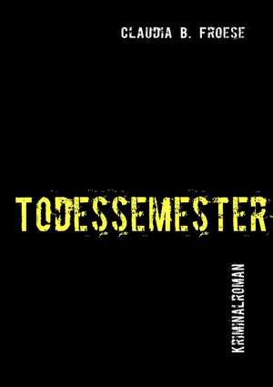 Todessemester de Claudia B. Froese