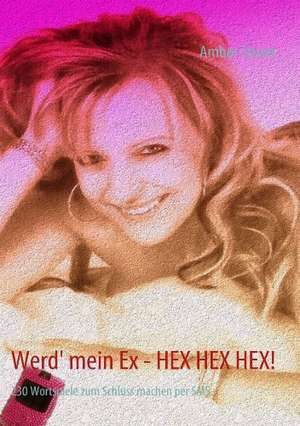 Werd' mein Ex - HEX HEX HEX! de Amber Stuart