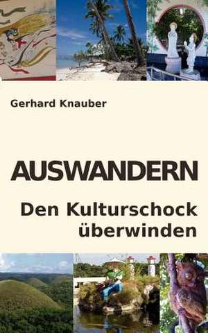 Auswandern - Den Kulturschock überwinden de Gerhard Knauber