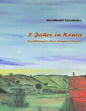 7 Jahre in Kenia de Bernhard Greshake