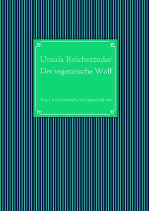 Der vegetarische Wolf de Ursula Reichetzeder