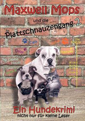 Maxwell Mops und die Plattschnauzengang 2 de Sabine Hauer