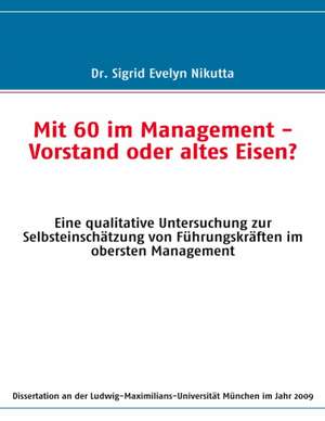 Mit 60 im Management - Vorstand oder altes Eisen? de Dr. Sigrid Evelyn Nikutta