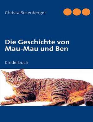 Die Geschichte von Mau-Mau und Ben de Christa Rosenberger