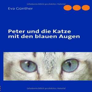 Peter und die Katze mit den blauen Augen de Eva Günther