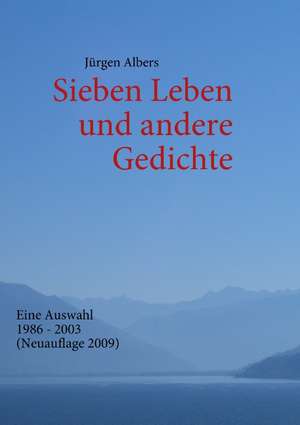 Sieben Leben und andere Gedichte de Jürgen Albers