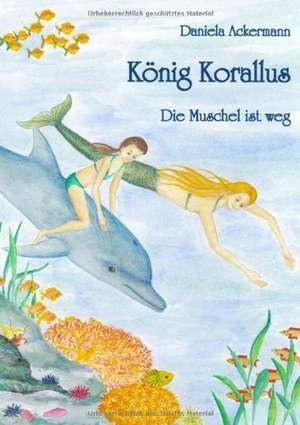 König Korallus de Daniela Ackermann