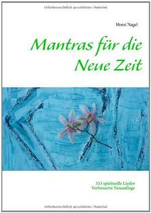 Mantras für die Neue Zeit de Horst Nagel