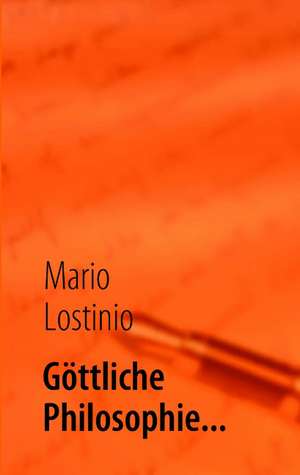 Göttliche Philosophie... de Mario Lostinio