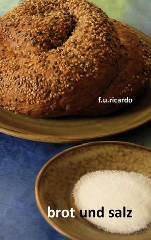 Brot und Salz de F. U. Ricardo