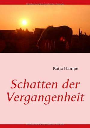 Schatten der Vergangenheit de Katja Hampe