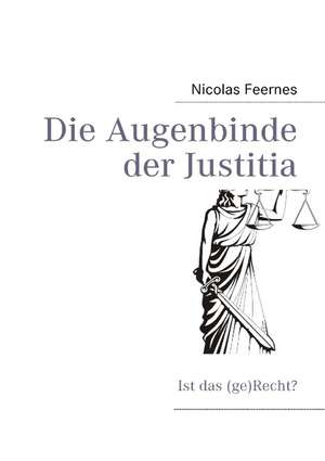 Die Augenbinde der Justitia de Nicolas Feernes