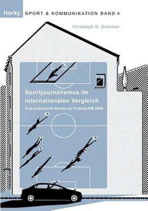 Sportjournalismus im internationalen Vergleich de Christoph Grimmer