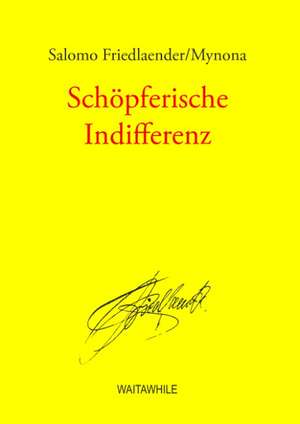 Schöpferische Indifferenz de Salomo Friedlaender/Mynona