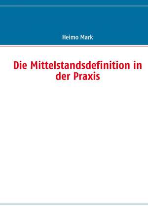 Die Mittelstandsdefinition in der Praxis de Heimo Mark