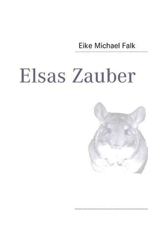 Elsas Zauber de Eike Michael Falk