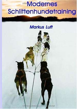 Modernes Schlittenhundetraining de Markus Luft