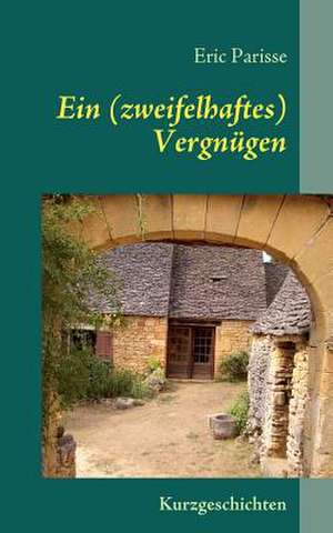 Ein (zweifelhaftes) Vergnügen de Eric Parisse