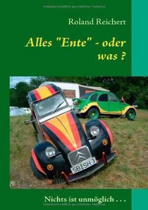 Alles Ente - oder was ? de Roland Reichert