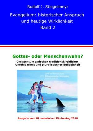 Gottes- oder Menschenwahn ? de Rudolf J. Stiegelmeyr