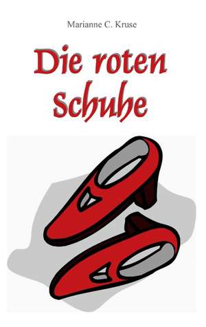 Die roten Schuhe de Marianne C. Kruse