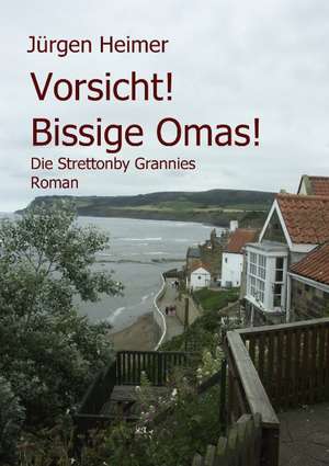 Vorsicht! Bissige Omas! de Jürgen Heimer