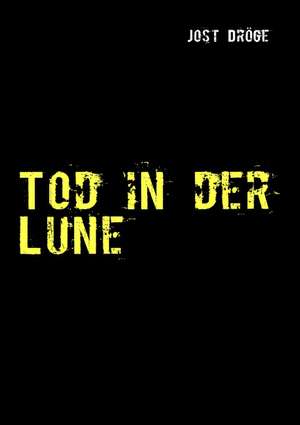 Tod in der Lune de Jost Dröge