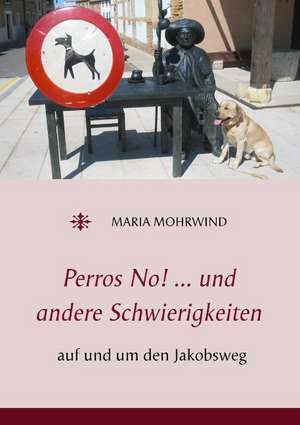 Perros No! ... und andere Schwierigkeiten de Maria Mohrwind