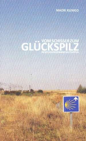 Vom Schisser zum Glückspilz in sechsundzwanzig Etappen de Maori Kunigo