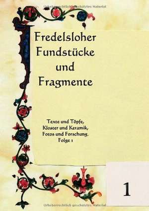 Fredelsloher Fundstücke und Fragmente de Arno Schelle