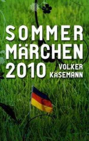 Sommermärchen 2010 de Volker Käsemann