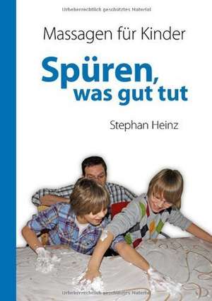 Spüren was gut tut de Stephan Heinz