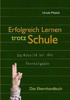 Erfolgreich Lernen trotz Schule de Ursula Mosick